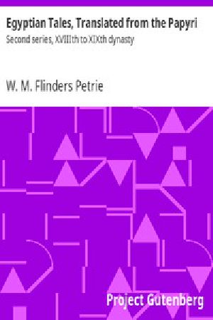 [Gutenberg 7413] • Egyptian Tales, Translated from the Papyri: Second series, XVIIIth to XIXth dynasty